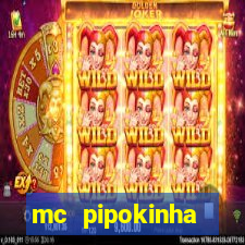 mc pipokinha transando telegram